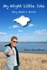 My Wight Little Isle : Very Much a Novel - eBook