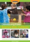 Developing Early Science Skills Outdoors : Activity Ideas and Best Practice for Teaching and Learning Outside - Book