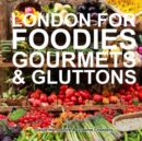 London for Foodies, Gourmets & Gluttons - Book