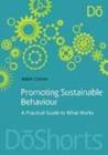 Promoting Sustainable Behaviour : A practical guide to what works - eBook