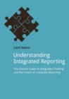 Understanding Integrated Reporting : The Concise Guide to Integrated Thinking and the Future of Corporate Reporting - Book
