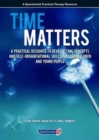 Time Matters : A Practical Resource to Develop Time Concepts and Self-Organisation Skills in Older Children and Young People - Book