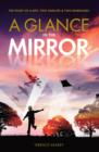 A Glance in the Mirror : The Story of a Boy, Two Families and Two Marriages - Book