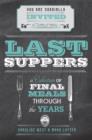 Last Suppers : A collection of final meals through the years - Book