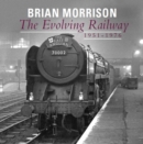 The Evolving Railway : 1951-1976 - Book