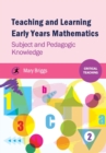 Teaching and Learning Early Years Mathematics : Subject and Pedagogic Knowledge - Book