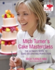 Mich Turner's Cake Masterclass : The Ultimate Guide to Cake Decorating Perfection - eBook