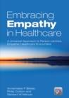 Embracing Empathy : A Universal Approach To Person-Centred, Empathic Healthcare Encounters - eBook