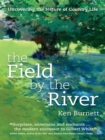 The Field by the River : Uncovering the Nature of Country Life - eBook
