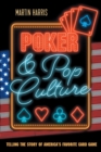 Poker and Pop Culture : Telling the Story of America's Favorite Card Game - Book