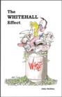 The Whitehall Effect : How Whitehall Became the Enemy of Great Public Services - and What We Can Do About it - Book