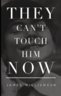 They Can't Touch Him Now - eBook