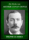 Die Werke von Arthur Conan Doyle - Komplette Sherlock Holmes (Illustrierte) - eBook