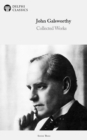 Delphi Collected Works of John Galsworthy (Illustrated) - eBook