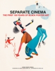 Separate Cinema : The First 100 Years of Black Poster Art - Book