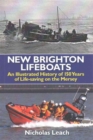 New Brighton Lifeboats : An Illustrated History of 150 Years  of Life-Saving on the Mersey - Book