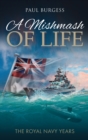 A Mishmash of Life : The royal navy years - Book