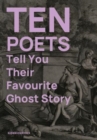 Ten Poets Tell You Their Favourite Ghost Story - Book