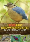 The 100 Best Bird Watching Sites in Southeast Asia - Book