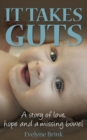 It Takes Guts : A Story of Love, Hope and a Missing Bowel - Book