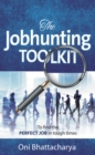 The Jobhunting Toolkit : To find the PERFECT JOB in tough times - Book