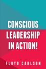Conscious Leadership in Action! - Book