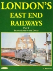 London's East End Railways : Branch Lines to the Docks Pt. 2 - Book