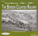 The Border Counties Railway Steam Memories 1950's-1960's : Newcastle to Reedsmouth No. 68, pt. 1 - Book