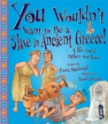 You Wouldn't Want To Be A Slave In Ancient Greece! - Book