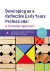 Developing as a Reflective Early Years Professional : A Thematic Approach - Book