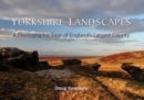 Yorkshire Landscapes : A Photographic Tour of England's Largest County - Book