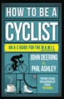How to be a Cyclist : An A-Z of Life on Two Wheels - Book