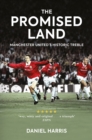 The Promised Land : Manchester United's Historic Treble - Book
