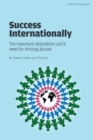 Success Internationally: The Important Dispositions You'll Need for Thriving Abroad - Book