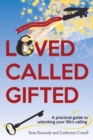 Loved, Called, Gifted : A Practical Guide to Unlocking Your Life's Calling - Book
