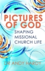 Pictures of God : Shaping Missional Church Life - Book