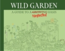 Wildgarden: How To Take Less Care Of Your Garden - Book