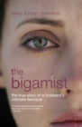 The Bigamist : The True Story of a Husband's Ultimate Betrayal - Book