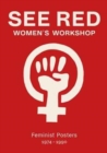 See Red Women's Workshop - Feminist Posters 1974-1990 - Book