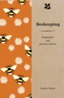 Beekeeping : Inspiration and Practical Advice for Beginners - Book
