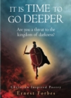 It Is Time To Go Deeper : Are You a Threat To The Kingdom Of Darkness - eBook