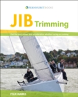 Jib Trimming : Get the Best Power & Acceleration Whether Racing or Cruising - Book