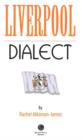 Liverpool Dialect : A Selection of Words and Anecdotes from Around Liverpool - Book