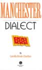 Manchester Dialect : A Selection of Words and Anecdotes from Around Greater Manchester - Book