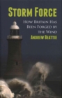 Storm Force : How Britain Has Been Forged by the Wind - Book