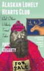 Alaskan Lonely Hearts Club : And Other Unlikely Travel Tales - Book