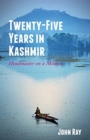 Twenty-Five Years in Kashmir : Headmaster on a Mission - Book