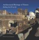 Architectural Heritage of Yemen : Buildings that Fill My Eye - eBook