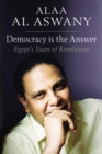Democracy is the Answer - Egypt`s Years of Revolution - Book