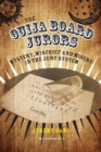 The Ouija Board Jurors : Mystery, Mischief and Misery in the Jury System - Book